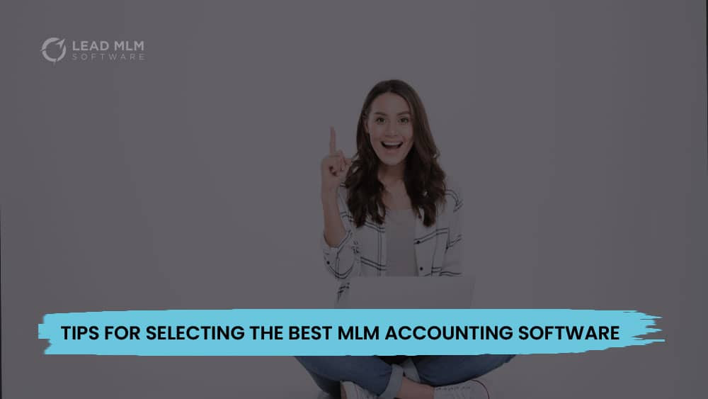 tips-for-selecting-mlm-accounting-software