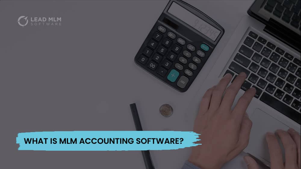what-is-mlm-accounting-software