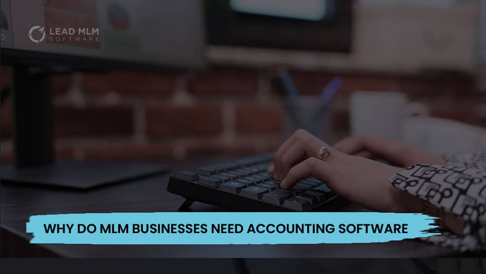 why-network-marketing-business-needs-mlm-accounting-software