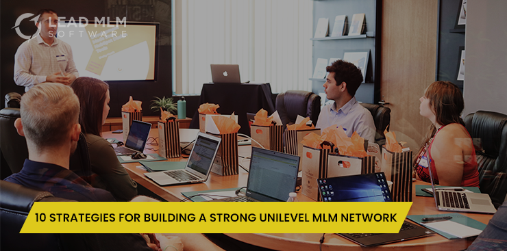 10 Strategies for Building a Strong Unilevel MLM Network